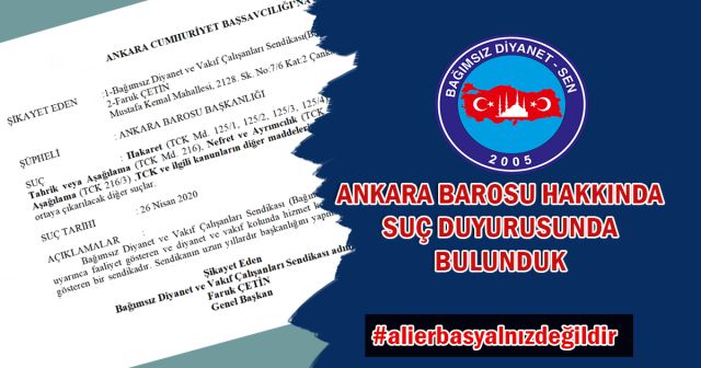 Bağımsız Diyanet Sen, Ankara Barosu yöneticileri hakkında suç duyurusunda bulundu.
