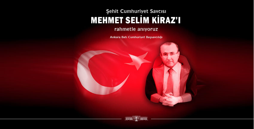 Merhum Savcı Mehmet Selim KİRAZ 31 Mart 2015 şehadetinin yıl dönümü