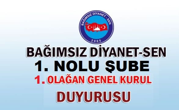 Bağımsız Diyanet-Sen 1. Nolu Şube 1. Olağan Genel Kurul İlanı