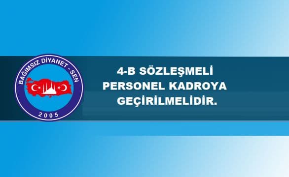 Bağımsız Diyanet Sen 4-B Sözleşmeli personelin kadroya geçirilmesini talep etti