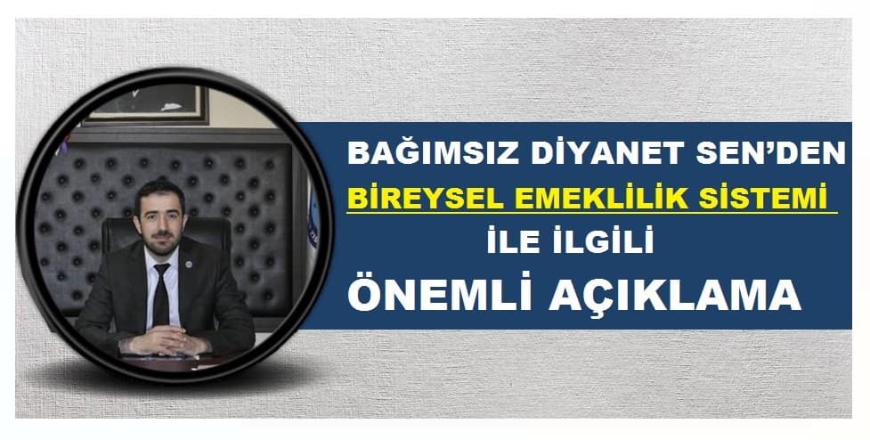 Bağımsız Diyanet Sen’den Bireysel Emeklilik Sistemi İle İlgili Önemli Açıklama