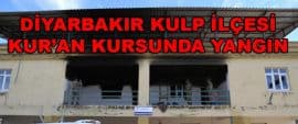DİYARBAKIR KULP İLÇE MÜFTÜLÜĞÜNE BAĞLI KARAAĞAÇ KUR’AN KURSUNDA ÇIKAN ELİM YANGIN HEPİMİZİ ÜZDÜ