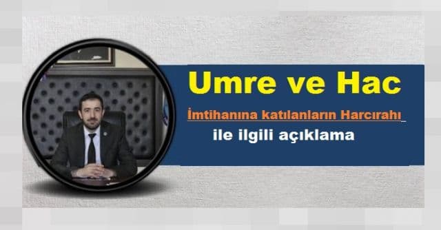 Umre ve Hac İmtihanına katılanların Harcırahı ile ilgili açıklama
