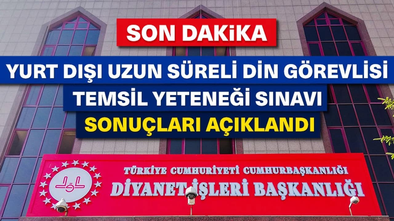 Yurtdışı Uzun Süreli Din Görevlisi Temsil Yeteneği Sınavı sonuçları açıklandı