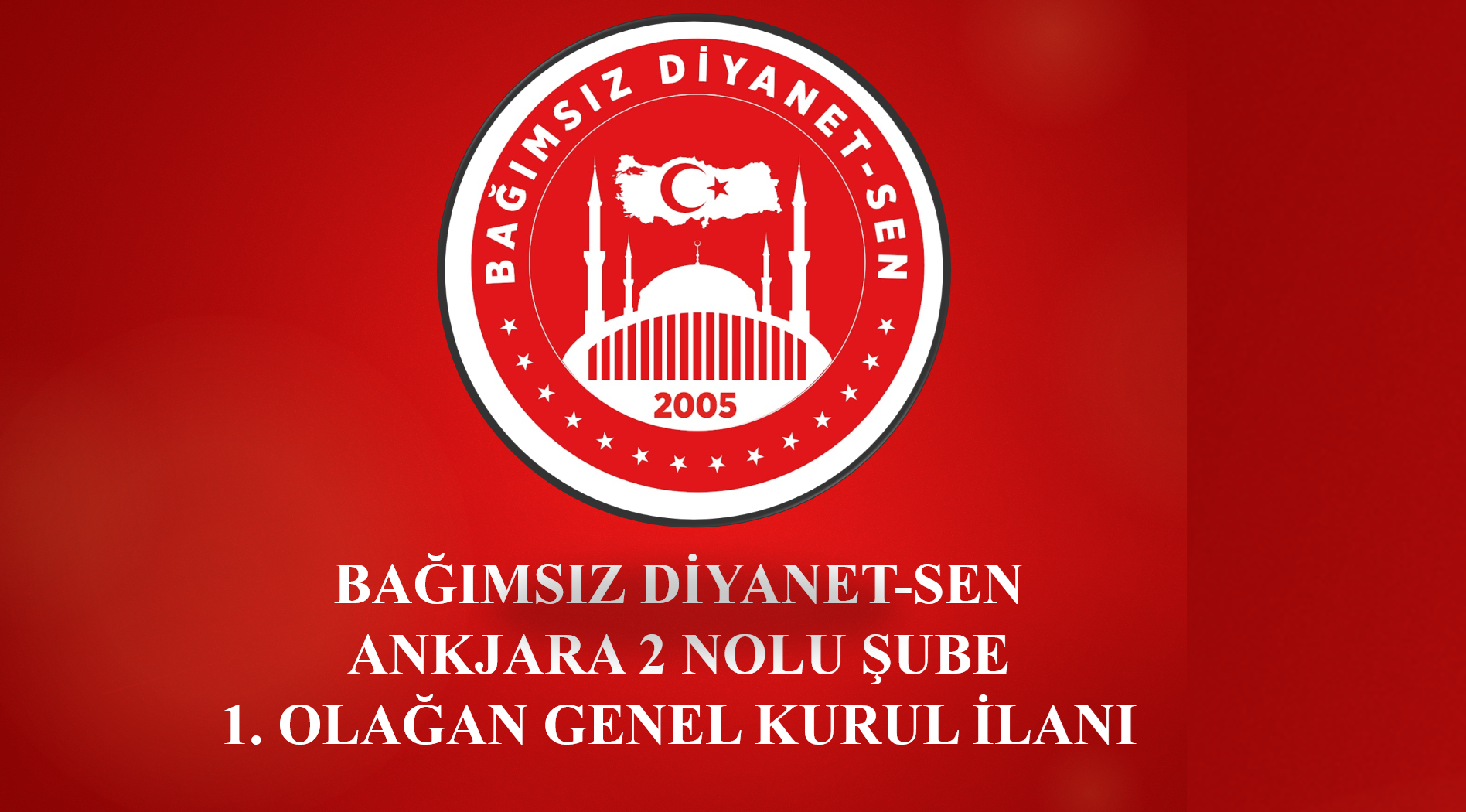 Bağımsız Diyanet-Sen Ankara 2 Nolu Şube 1. Olağan Genel Kurul İlanı